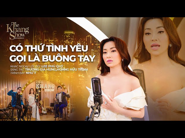 Có Thứ Tình Yêu Gọi Là Buông Tay - Như Ý (The Khang Show)