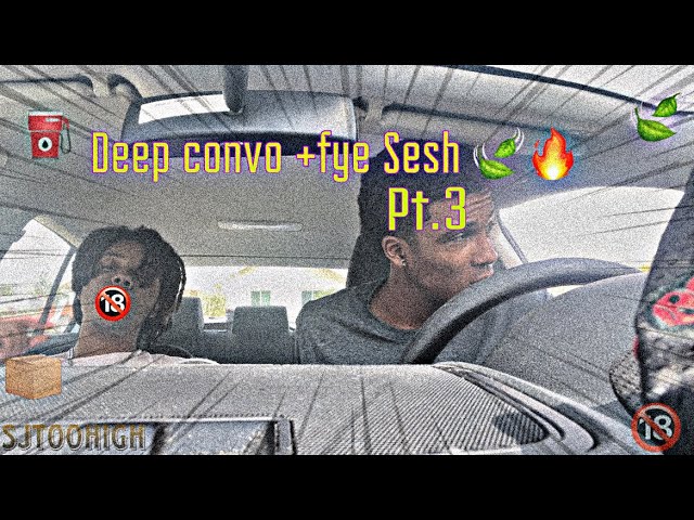 Talking about life, Adressing the 6ix9ine situation etc. Fye Sesh Pt.3 🔥⛽️📦