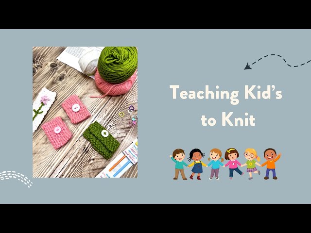 Teaching Your Kid's to Knit