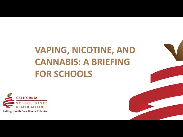 Vaping, Nicotine, & Cannabis: A Briefing for Schools