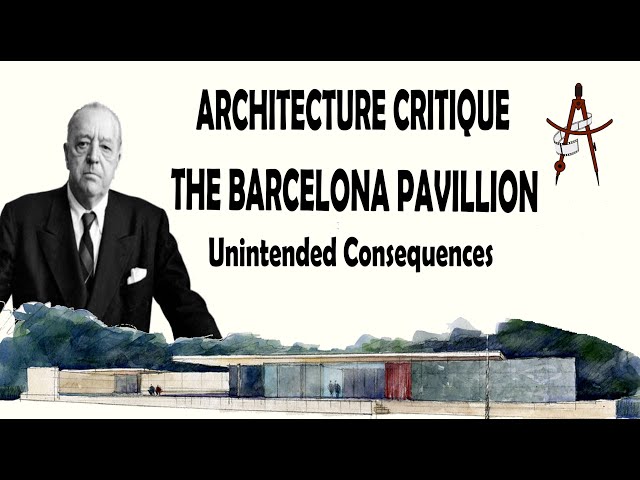 The Barcelona Pavilion | Mies Van Der Rohe and the Law of Unintended Consequences