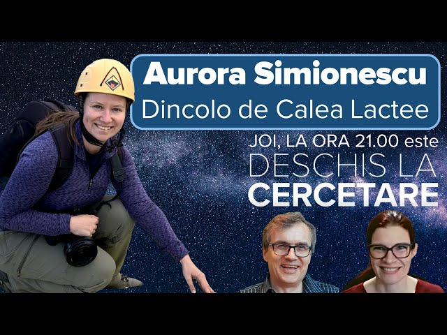 Ce se ascunde în zonele întunecate ale cerului? „Deschis la cercetare” cu Aurora Simionescu