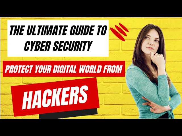 The Ultimate Guide to Cyber Security: Protect Your Digital World from Hackers!