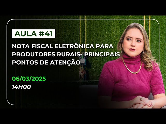 Aula 41 | Nota Fiscal Eletrônica para Produtores rurais- Principais pontos de atenção