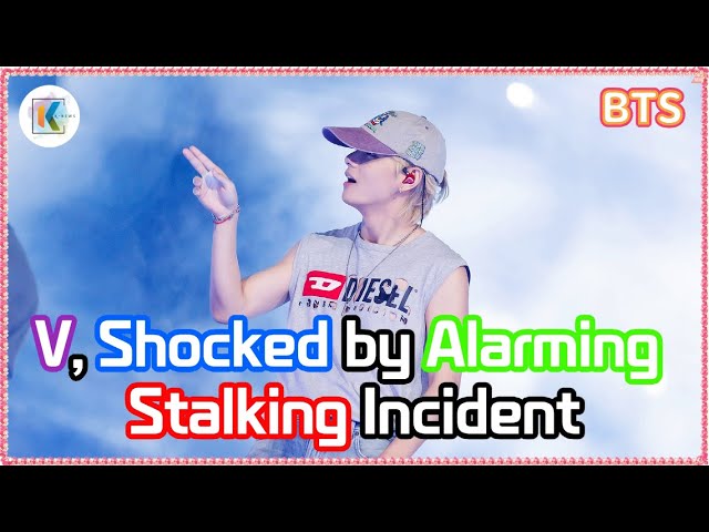 BTS V, stalked by a woman in her twenties! BigHit Music's zero-tolerance policy response and V's...