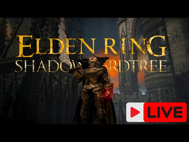 18+ | Birthday Stream | Shadow of the Erdtree Has Arrived!