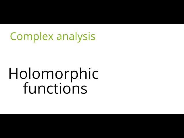 Complex analysis: Holomorphic functions