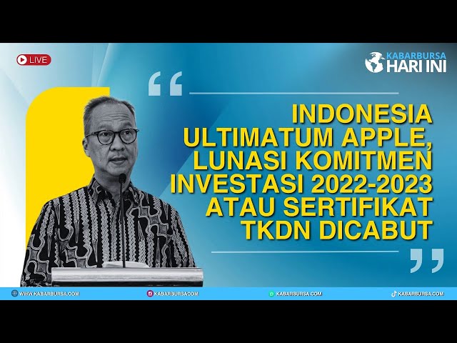 [FULL] Indonesia Ultimatum Apple, Lunasi Komitmen Investasi atau Sertifikat TKDN Dicabut