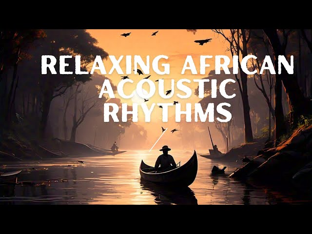 Relaxing African Acoustic Rhythms Music for Mindfulness and Peace