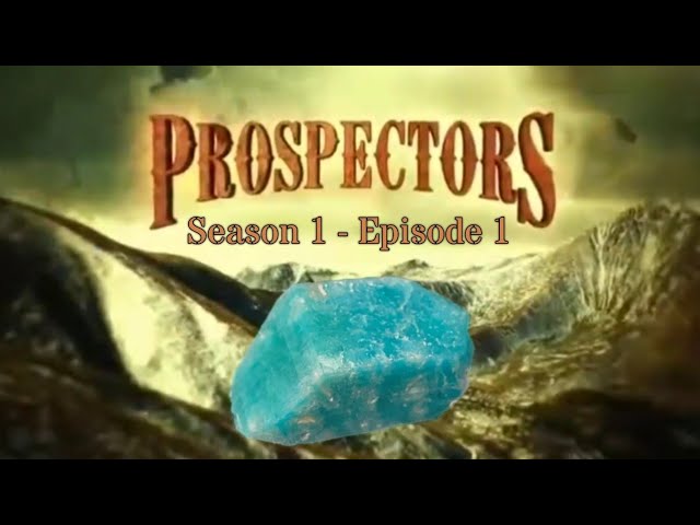 Prospectors - S1 Ep1 - Breaking the Dry Spell