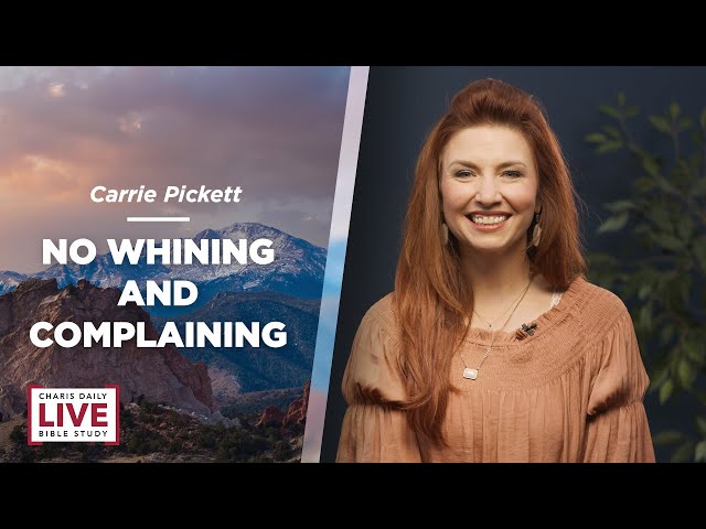 Whining and Complaining - Carrie Pickett - LBS for August 27, 2024