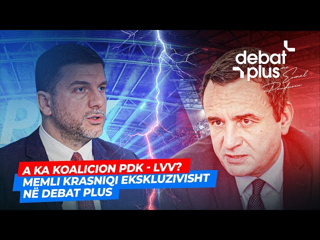 A KA KOALICION PDK - LVV?/ MEMLI KRASNIQI EKSKLUZIVISHT NË DEBAT PLUS