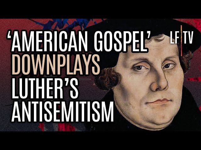 American Gospel Downplays Luther's Antisemitism