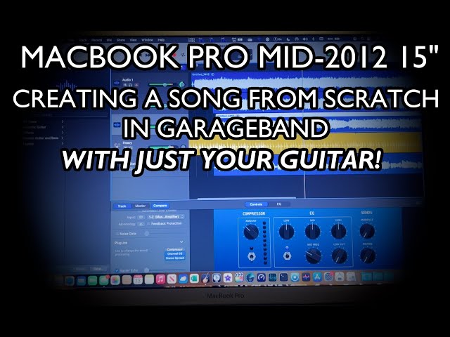 Creating a Song from Scratch in GarageBand WITH JUST YOUR GUITAR! MacBook Pro 15" Mid-2012