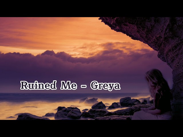 Ruined Me - Greya | English Songs Chill Mix, Mood Vibes