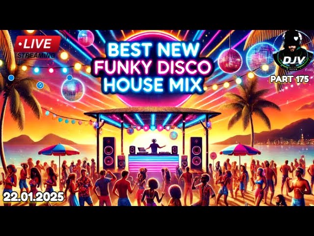 The Best New Funky Disco House Mix 🔥Best New Music🔥| Positive LOVE VIBES Energy #175