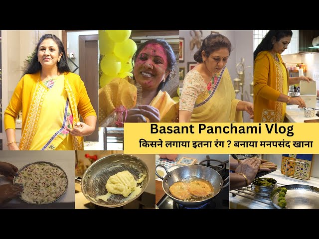 Basant Panchami Vlog | Recipes & Decor for Festival Played Holi a lot and made great food, Holi S...