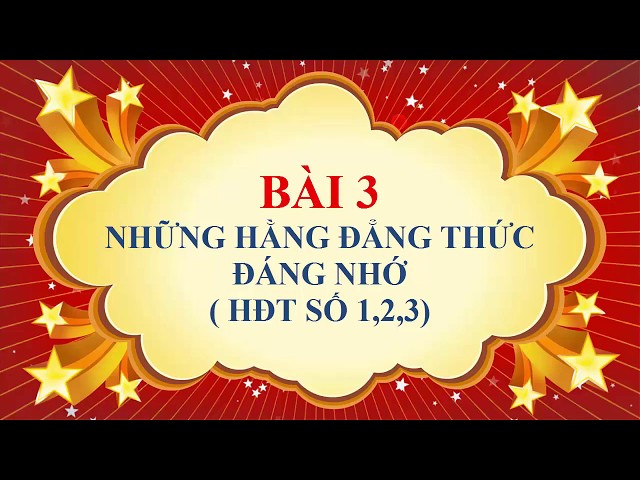 Toán học lớp 8 - Bài 3 - Những hằng đẳng thức đáng nhớ