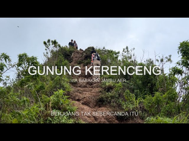 PENDAKIAN GUNUNG KERENCENG VIA BABAKAN JAMBU AER | Gunung Eksotis yang Penuh Adrenalin