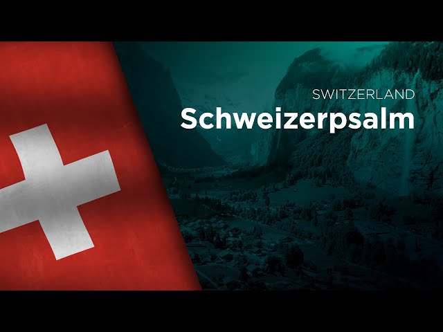 National Anthem of Switzerland - Schweizerpsalm