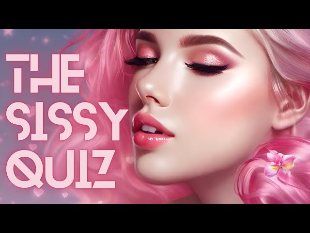 The Sissy Quiz | Are You A Sissy?