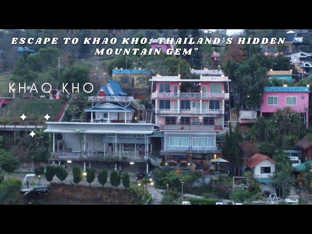 Escape to Khao Kho: Thailand's Hidden Mountain Gem