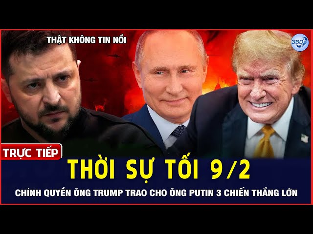 🔴LIVE Thời Sự Tối 9/2: Trump Bất Ngờ Trao Cho Ông Putin 3 Chiến Thắng Lớn | Chuyển Động 360