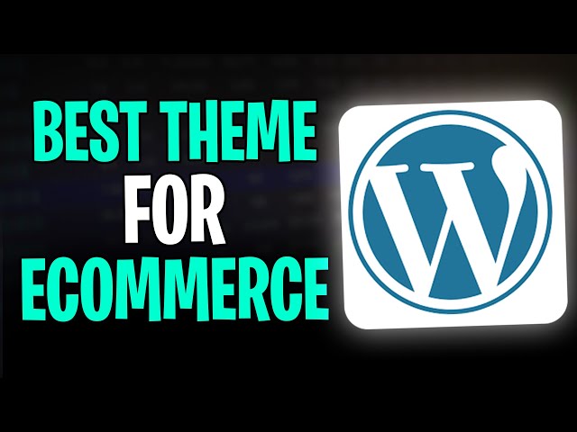 Which WordPress Theme is Best for Ecommerce 2025?