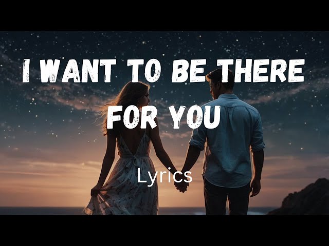 "I Want to Be There for You 💖 | The Most Romantic Love Song  (English Lyrics) of the 2025 Year"