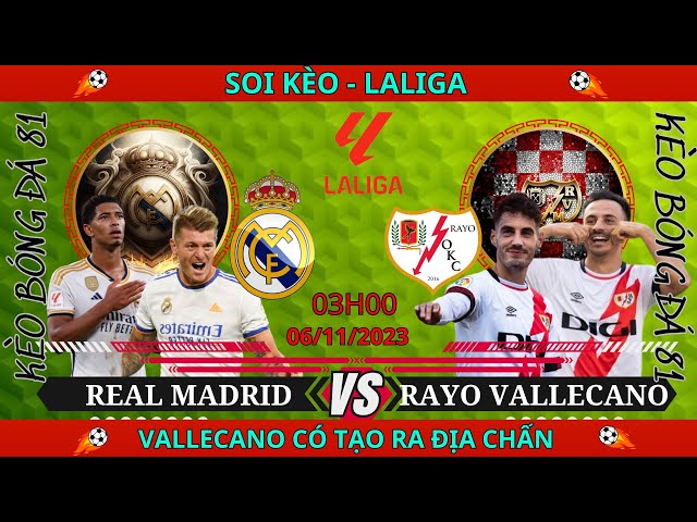 Soi Kèo Real Madrid vs Rayo Vallecano, 04h00 ngày 06/11/2023 -Vallecano Tạo Địa Chấn | Kèo Bóng 81