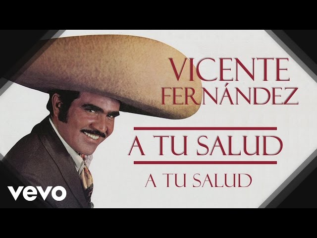 Vicente Fernández - A Tu Salud - Cover Audio