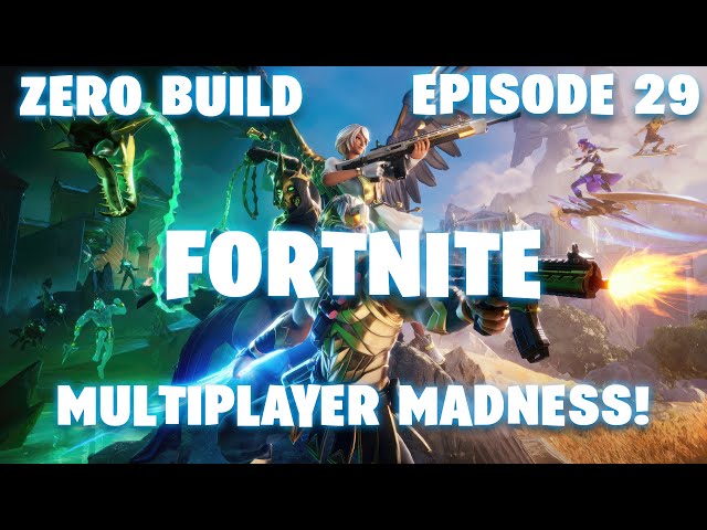 Fortnite Zero Build | Multiplayer Madness | Season 1 | Episode 29