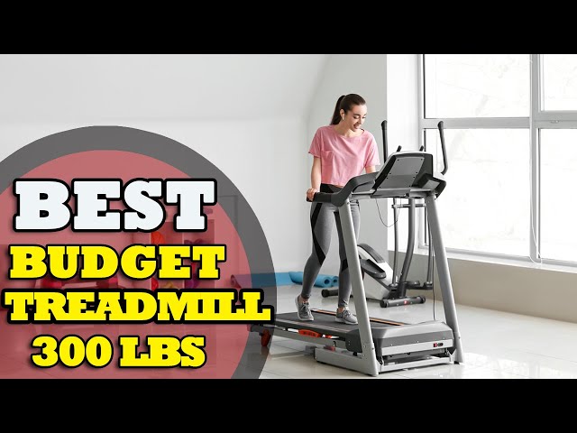 Best Budget Treadmill 300 Lbs - You Can Buy On Amazon 2021