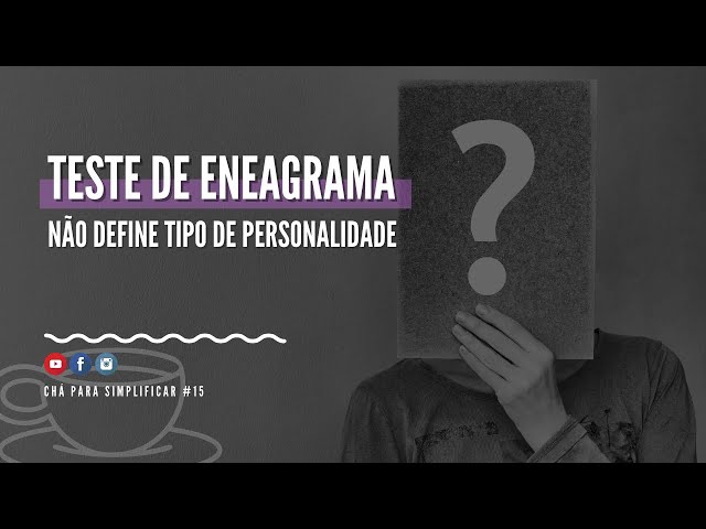 Teste de eneagrama não define tipo de personalidade | CHÁ PARA SIMPLIFICAR #15