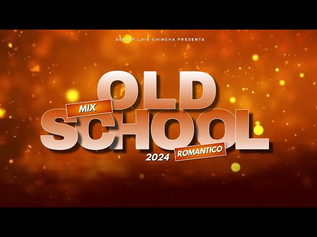 MIX OLD SCHOOL ROMANTICO 2024 - (MAKANO, DYLAN & LENNY, TONY DIZE, NIGGA, FACTORIA) DJ LUIS CHINCHA