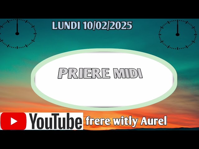 PRIERE MIDI || LUNDI 10 FEVRIER 2025 || SEIGNEUR PROTEJE NOU KONTE TOUT PLAN MECHAN AN .