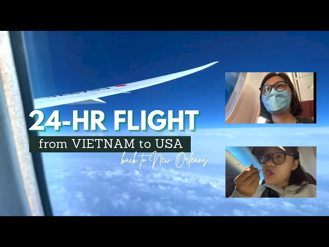 24 HR FLIGHT FROM VIETNAM TO THE USA