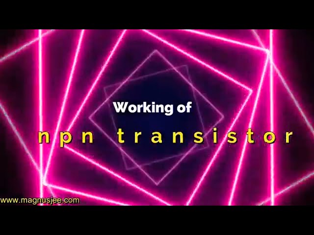 Working of npn transistor ‖ Emitter forward biased and Collector reverse biased