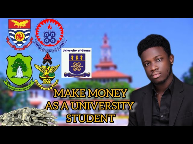 How to make money as Ghana University Students in 2023