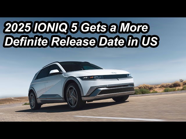 2025 Ioniq 5 Gets a Slight Delay in the US