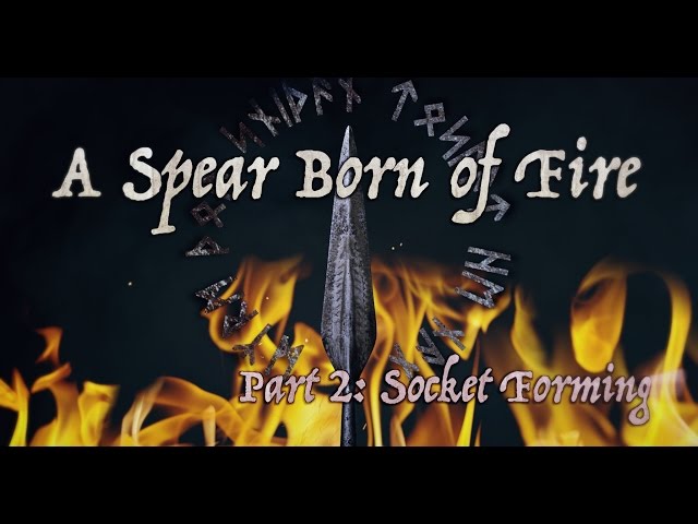 Forming the Viking Spear Socket (A Spear Born of Fire: Ep. 2)