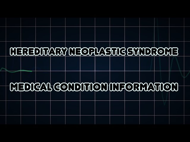 Hereditary Neoplastic Syndrome (Medical Condition)