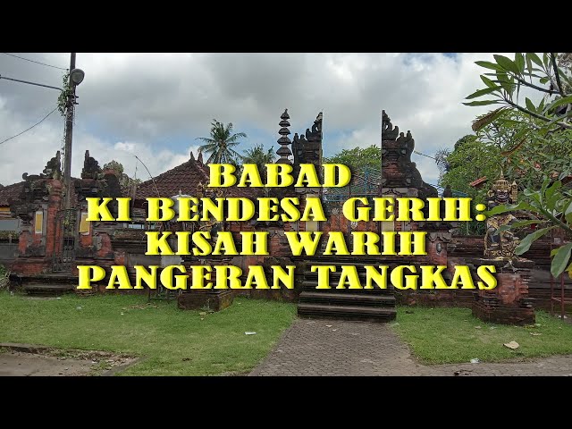 Babad Ki Bendesa Gerih: Kisah Warih Pangeran Tangkas