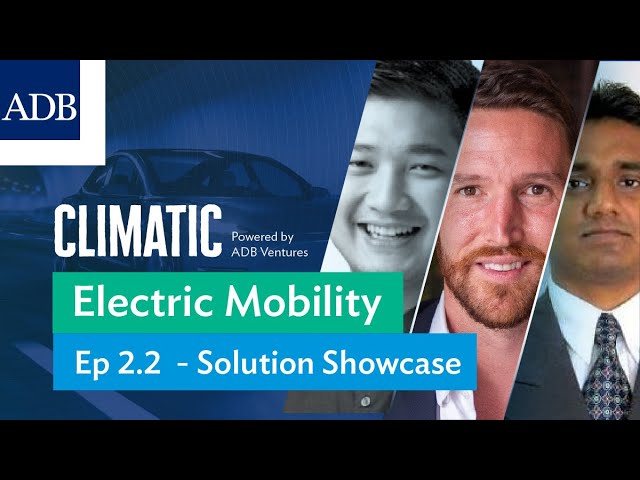 Climatic Ep 2.2: Electric Mobility Solution Showcase