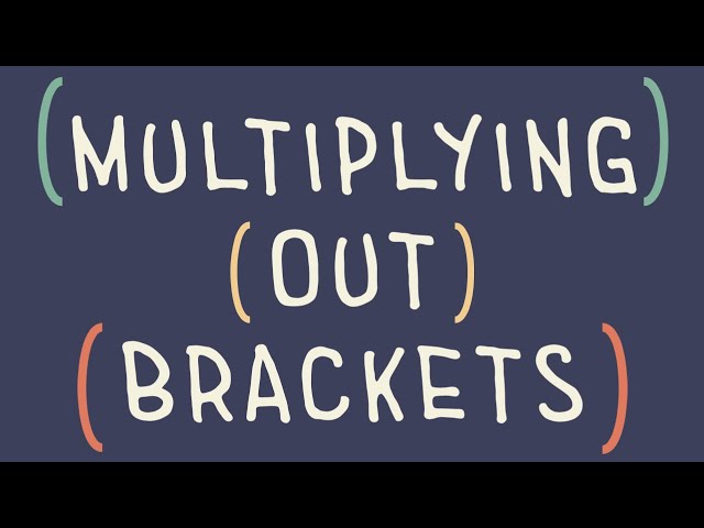 How To Multiply Out/Expand Brackets