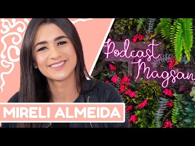 COMO TIRAR SEUS SONHOS DO PAPEL? - Mireli Almeida | #PodcastMagsan 008