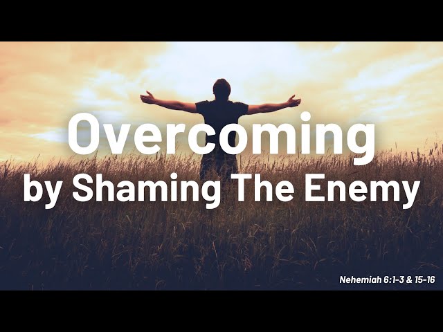 Overcoming by Shaming the Enemy by Pastor Robert Hernandez