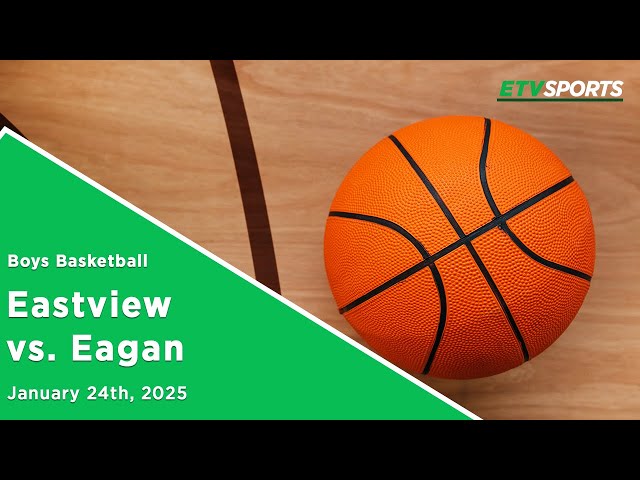 Eagan Boys Basketball vs. Eastview