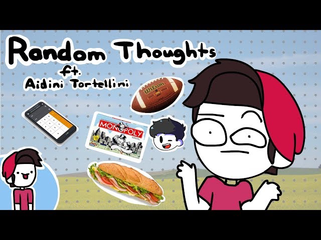 My Random Thoughts (Brody Edition) Ft. Aidini Tortellini