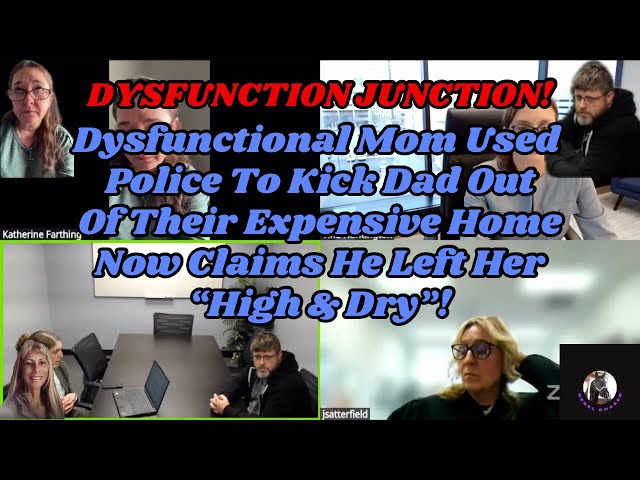 Dysfunctional Mom Uses Police To Kick Dad Out Of Expensive Home Now Claims He left Her "High & Dry"!